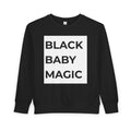 Toddler Sweatshirt – "Black Baby Magic" Graphic Pullover for Little Ones